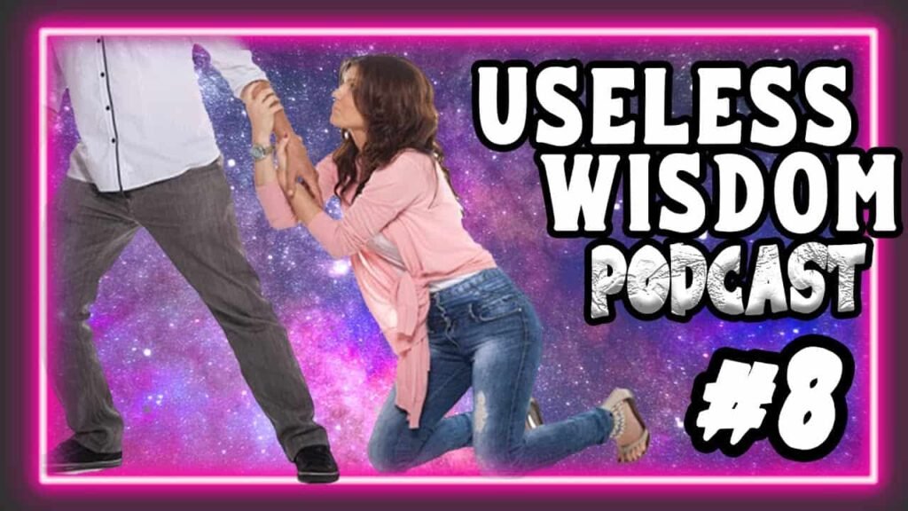 Episode 8 Useless Wisdom Podcast