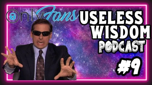 Useless Wisdom Podcast episode 9